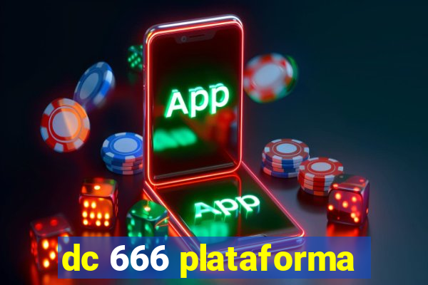 dc 666 plataforma